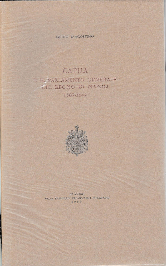Capua e il parlamento generale del Regno di Napoli 1507-1642 - copertina