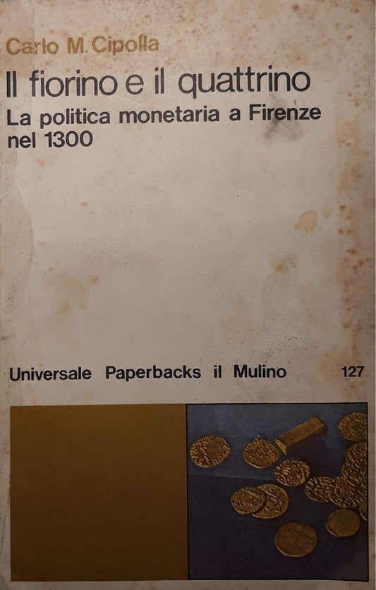 Il fiorino e il quattrino: la politica monetaria a Firenze nel 1300 - copertina