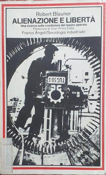 Alienazione e libertà. Una ricerca sulle condizioni del lavoro operaio - copertina