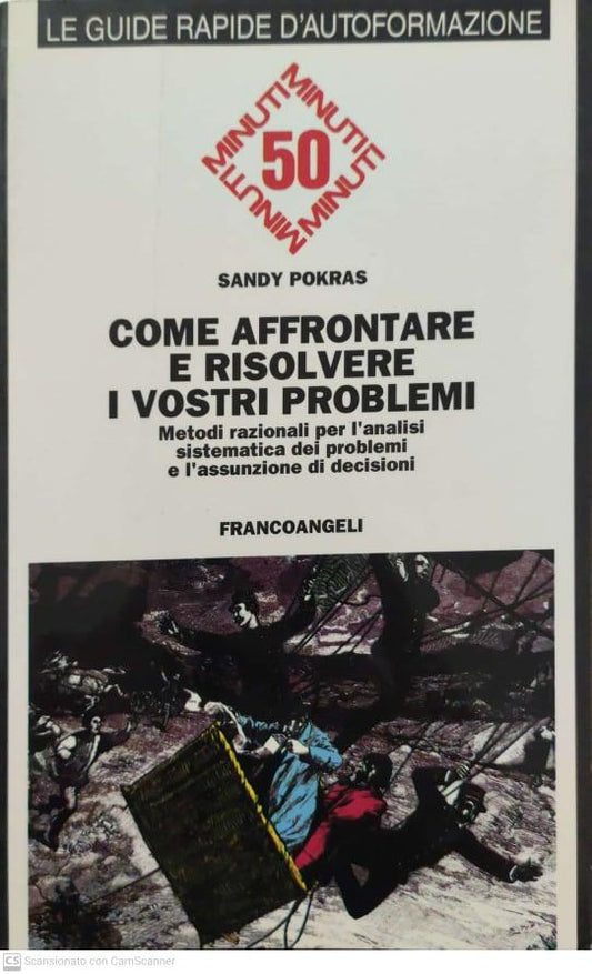 Come affrontare e risolvere i vostri problemi. Metodi razionali per l'analisi sistematica dei problemi e l'assunzione di decisioni - copertina