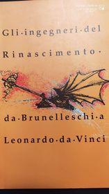 Gli ingegneri del Rinascimento: da Brunelleschi a Leonardo Da Vinci - copertina