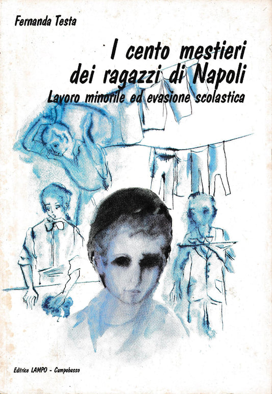 I cento mestieri dei ragazzi di Napoli. Lavoro minorile ed evasione scolastica - copertina