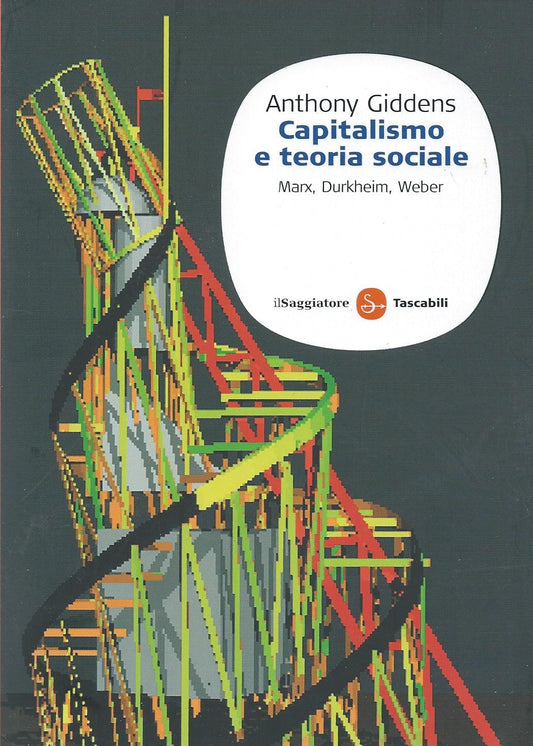 Capitalismo e teoria sociale. Marx, Durkheim, Weber - copertina