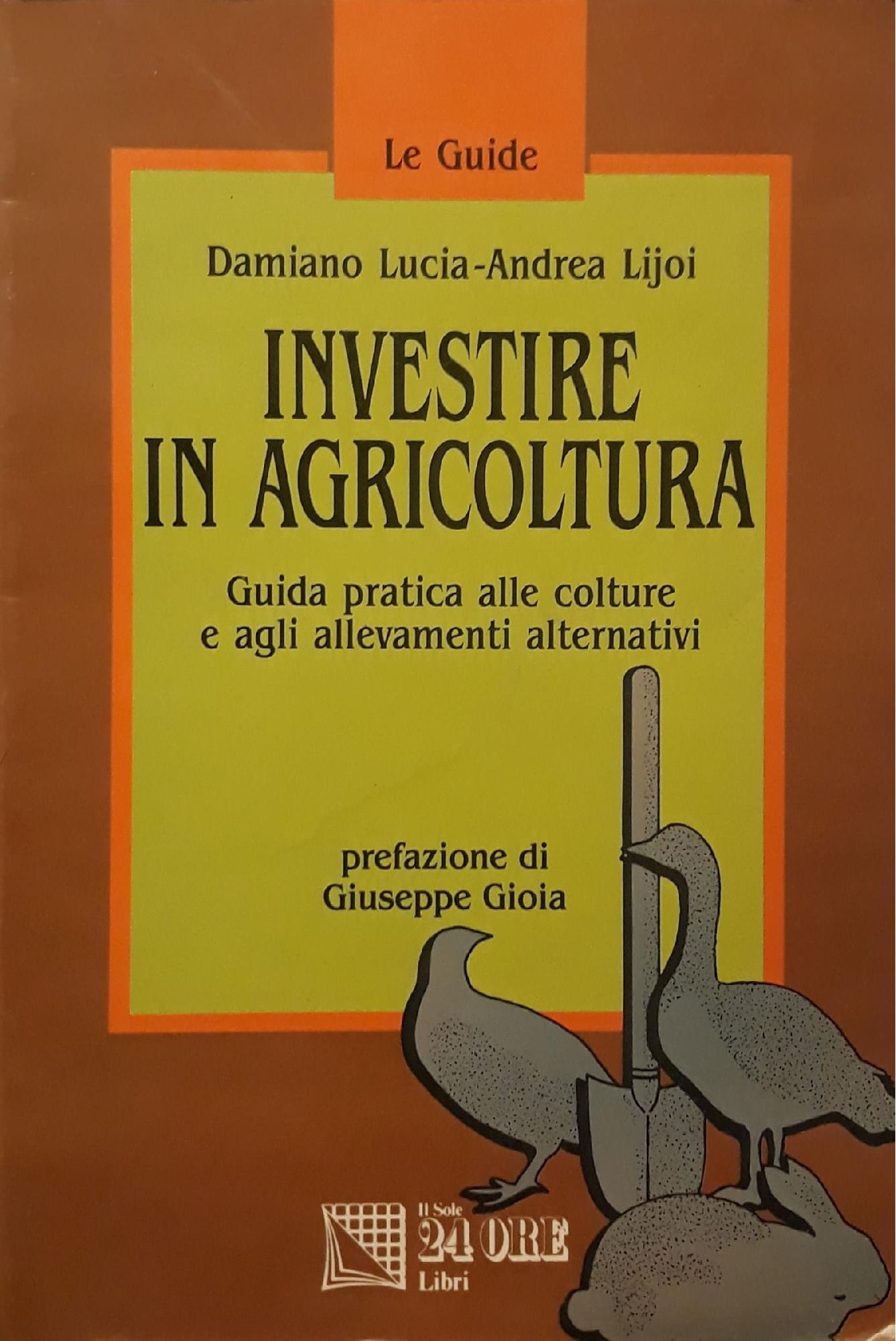 Investire in agricoltura: guida pratica alle colture e agli allevamenti alternativi - copertina