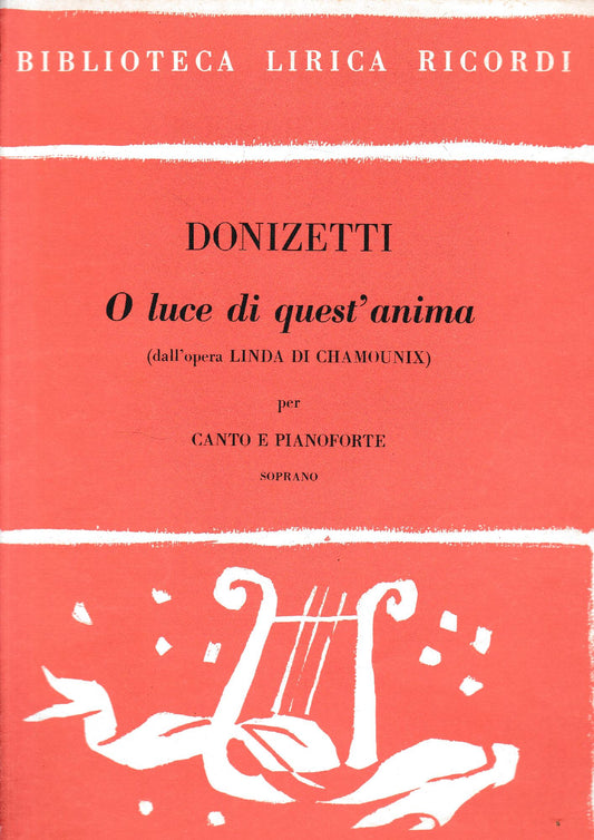 O luce edi quest'anima (dall'opera Linda di Chamounix) per canto e pianoforte, soprano - copertina