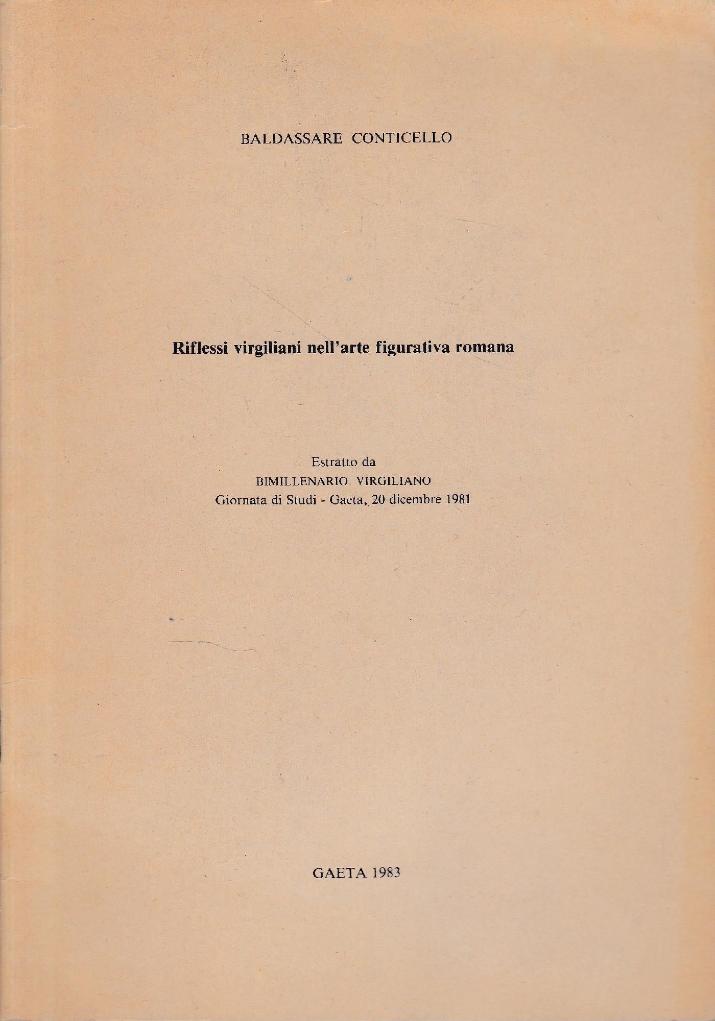 Riflessi virgiliani nell'arte figurativa romana. Estratto da "Bimillenario Virgiliano" Giornata di Studi - Gaeta, 20 Dicembre 1981 - copertina