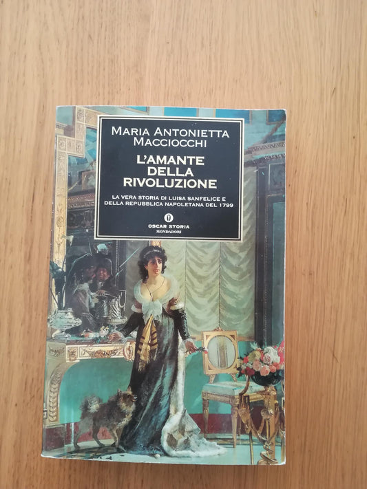 L'amante della rivoluzione. La vera storia di Luisa Sanfelice e della Repubblica napoletana del 1799 - copertina