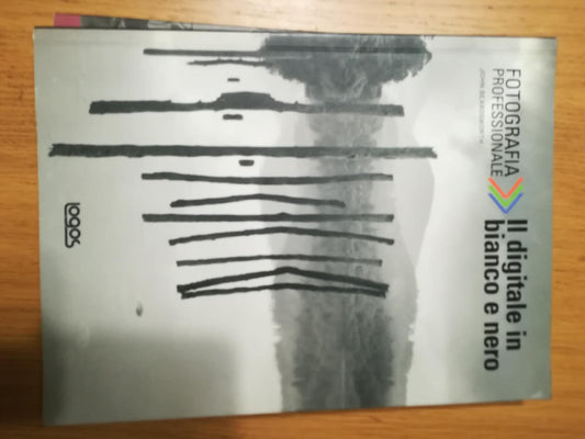 Fotografia professionale. Il digitale in bianco e nero. Ediz. illustrata - copertina
