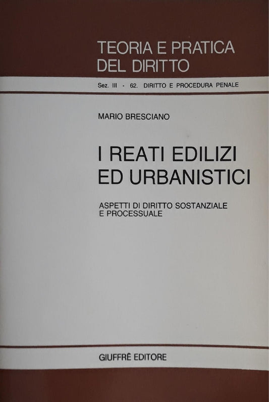 I reati edilizi ed urbanistici. Aspetti di diritto sostanziale e processuale - copertina