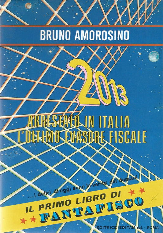 2013 Arrestato in Italia l'ultimo evasore fiscale - copertina