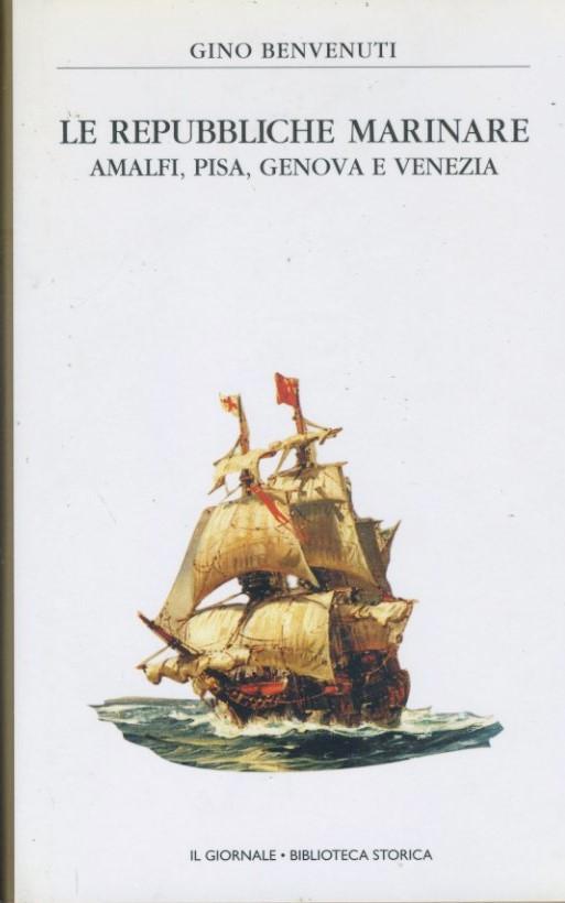 Le repubbliche marinare. Amalfi,Pisa,Genova e Venezia - copertina