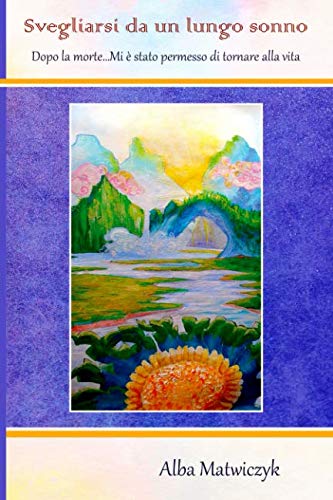 Svegliarsi da un lungo sonno: dopo la morte mi è stato permesso di tornare alla vita - copertina