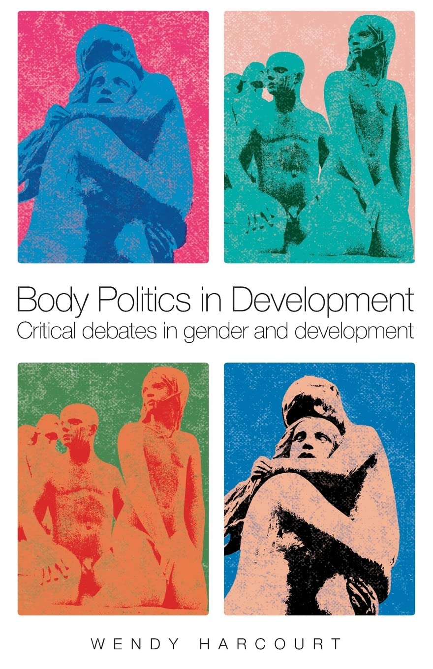 Body Politics in Development: Critical debates in gender and development - copertina