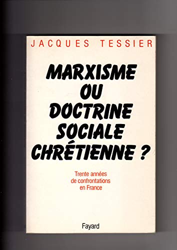 MARXISME OU DOCTRINE SOCIALE CHRETIENNE ? 30 années de confrontations en France - copertina