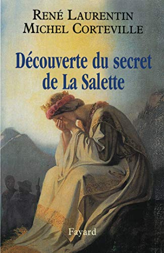 Découverte du secret de La Salette. Au-delà des polémiques, la vérité sur l'apparition et ses voyants - copertina