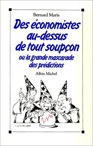 Des Économistes au-dessus de tout soupçon  ou la Grande mascarade des prédictions - copertina