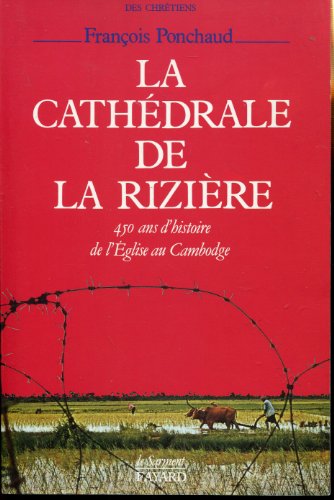 La Cathédrale de la rizière: 450 ans d'histoire de l'Église au Cambodge - copertina