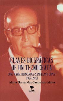 Claves biográficas de un tecnócrata: josé maría hernández-sampelayo lópez (1924-1975) - copertina