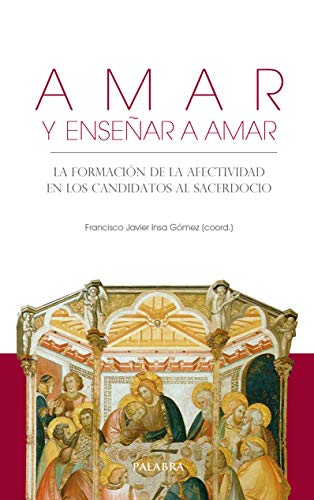 Amar y enseñar a amar. La formación de la afectividad en los candidatos al sacerdocio - copertina