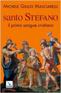 Santo Stefano. Il primo sangue cristiano - copertina