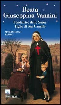 Beata Giuseppina Vannini. Fondatrice delle Suore Figlie di San Camillo - copertina