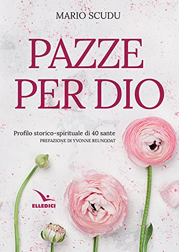 Pazze per Dio. Profilo storico-spirituale di 40 sante - copertina