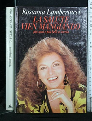 La salute vien mangiando. Più sani e più belli a tavola