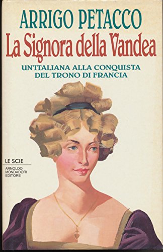 La signora della Vandea. Un'italiana alla conquista del trono di Francia - copertina