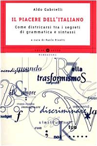 Il piacere dell'italiano. Come districarsi tra i segreti di grammatica e sintassi - copertina