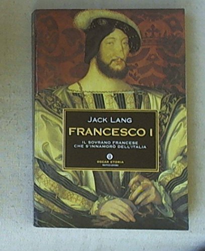 Francesco I. Il sovrano francese che s'innamorò dell'Italia - copertina