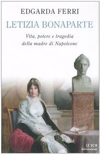 Letizia Bonaparte. Vita, potere e tragedia della madre di Napoleone - copertina