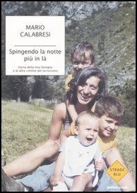 Spingendo la notte più in là. Storia della mia famiglia e di altre vittime del terrorismo - copertina