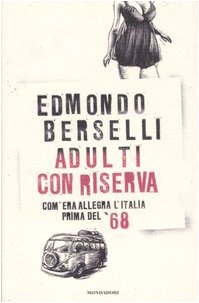 Adulti con riserva com'era allegra l'Italia prima del sessantotto - copertina