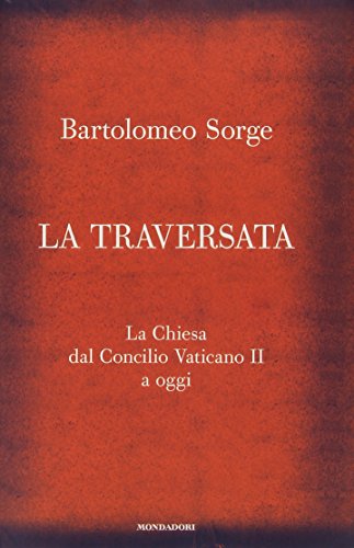 La traversata. La Chiesa dal Concilio Vaticano II a oggi - copertina
