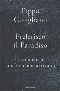 Preferisco il paradiso. La vita eterna: com'è e come arrivarci - copertina