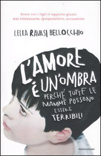 L'amore è un'ombra. Perché tutte le mamme possono essere terribili - copertina