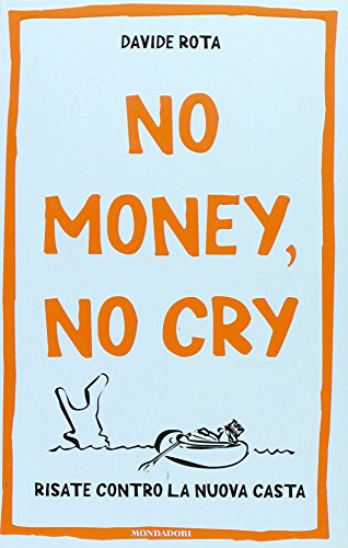 No money, no cry. Risate contro la nuova casta - copertina