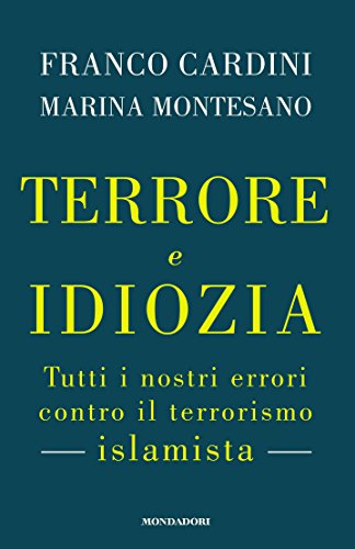 Terrore e idiozia. Tutti i nostri errori nella lotta contro l'islamismo - copertina