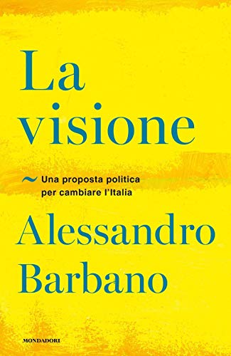 La visione. Una proposta politica per cambiare l'Italia - copertina