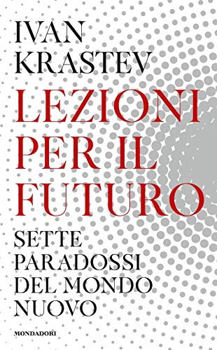 Lezioni per il futuro. Sette paradossi del mondo nuovo - copertina