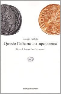 Quando l'Italia era una superpotenza. Il ferro di Roma e l'oro dei mercanti - copertina