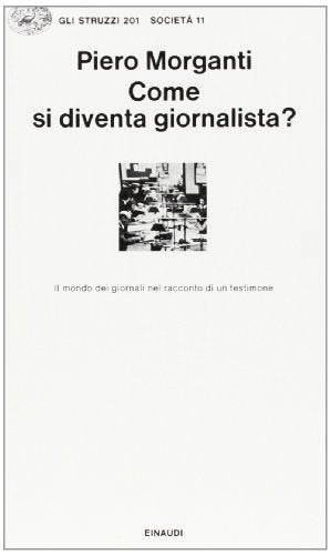 Come si diventa giornalista? Il mondo dei giornali nel racconto di un testimone - copertina