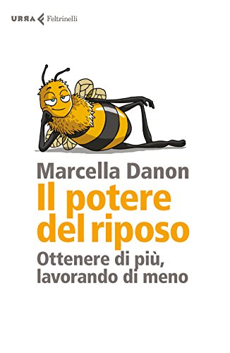 Il potere del riposo. Ottenere di più, lavorando di meno - copertina