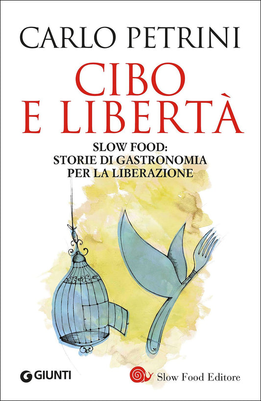 Cibo e libertà. Slow Food: storie di gastronomia per la liberazione - copertina