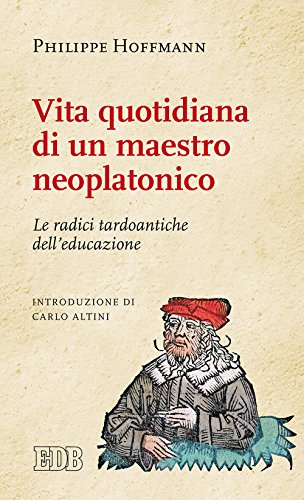 Vita quotidiana di un maestro neoplatonico. Le radici tardoantiche dell'educazione - copertina