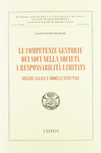 Le competenze gestorie dei soci nella società a responsabilità limitata. Regime legale e modelli statutari - copertina