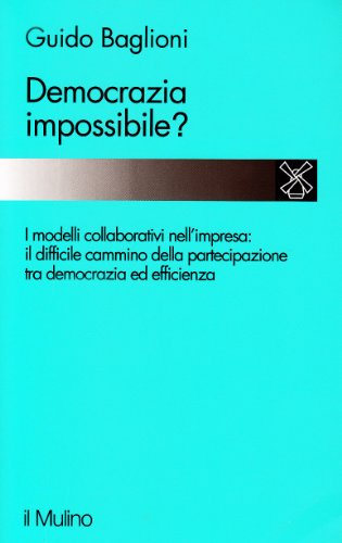 Democrazia impossibile? Il cammino e i problemi della partecipazione nell''impresa - copertina