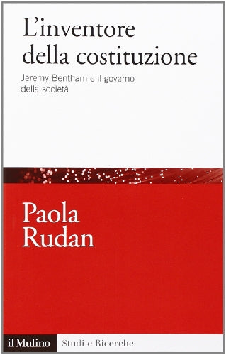 L'inventore della costituzione. Jeremy Bentham e il governo della società - copertina
