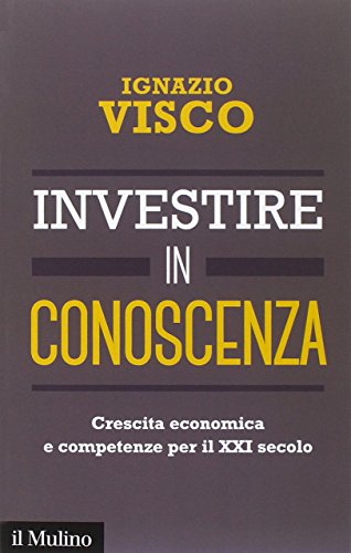 Investire in conoscenza. Crescita economica e competenze per il XXI secolo - copertina
