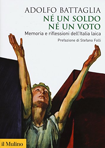 Né un soldo, né un voto. Memoria e riflessioni dell'Italia laica - copertina